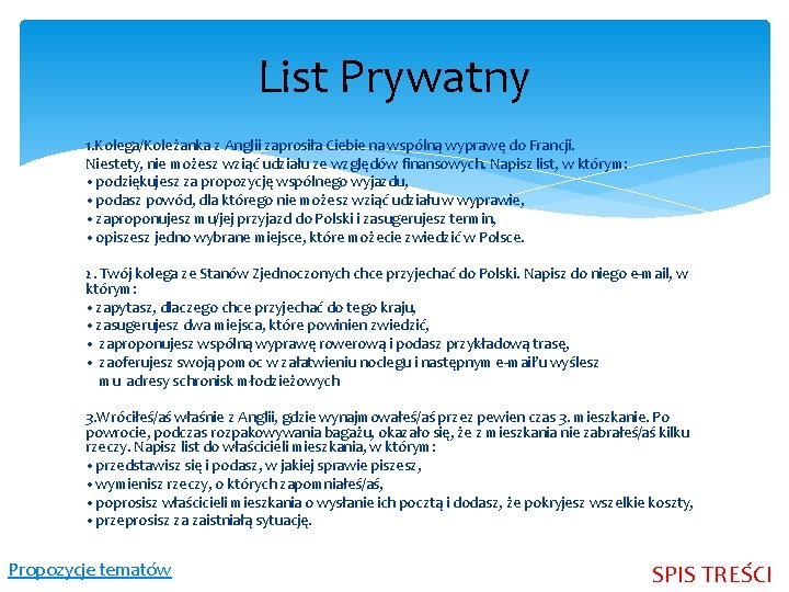 List Prywatny 1. Kolega/Koleżanka z Anglii zaprosiła Ciebie na wspólną wyprawę do Francji. Niestety,