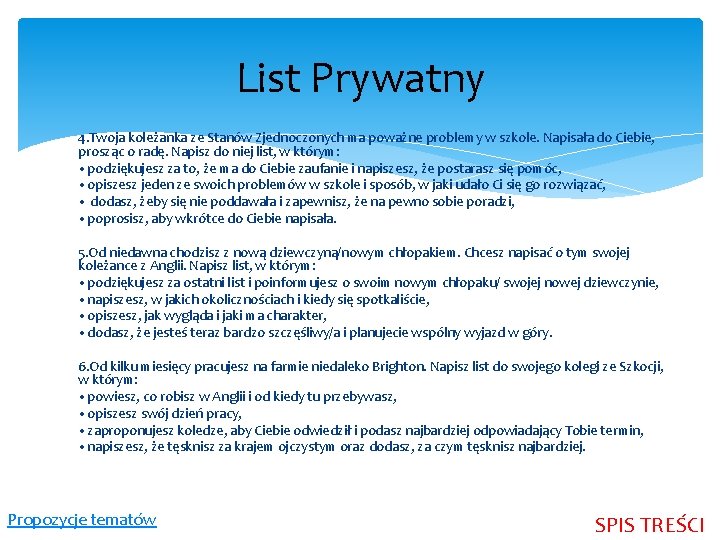 List Prywatny 4. Twoja koleżanka ze Stanów Zjednoczonych ma poważne problemy w szkole. Napisała