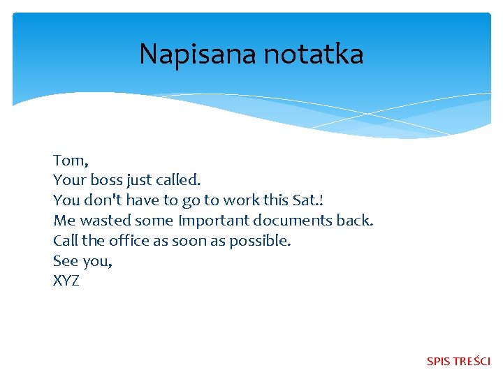 Napisana notatka Tom, Your boss just called. You don't have to go to work