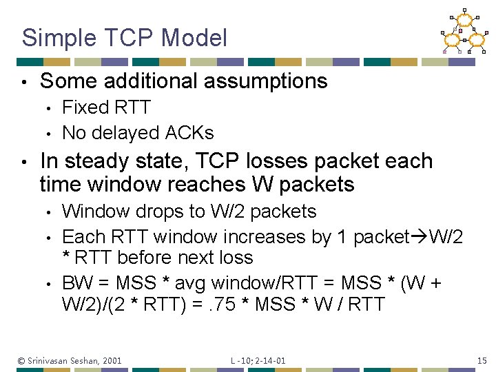 Simple TCP Model • Some additional assumptions • • • Fixed RTT No delayed