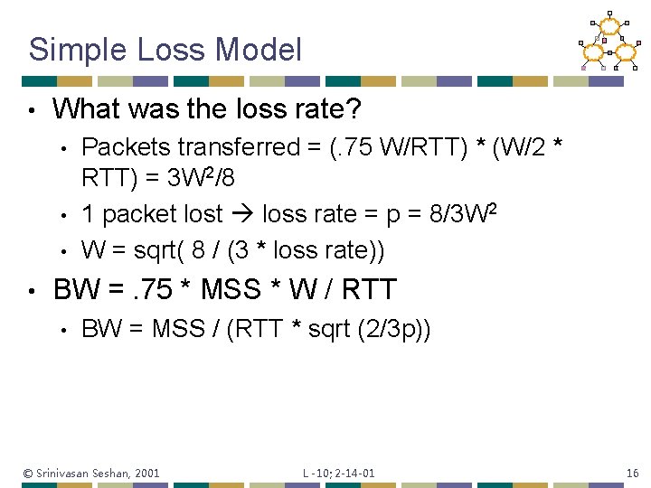 Simple Loss Model • What was the loss rate? • • Packets transferred =
