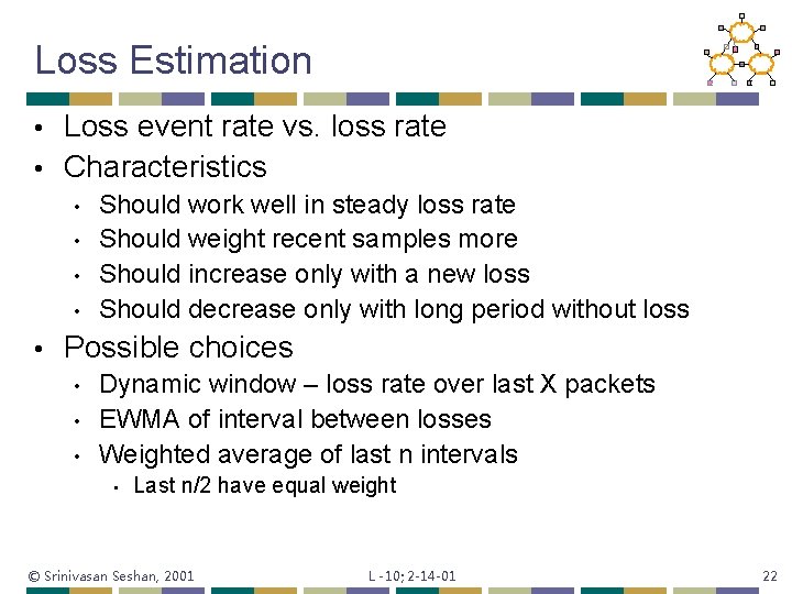Loss Estimation Loss event rate vs. loss rate • Characteristics • • • Should