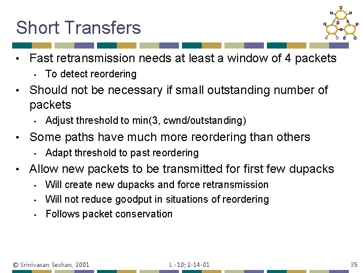 Short Transfers • Fast retransmission needs at least a window of 4 packets •