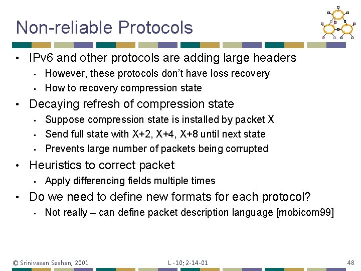 Non-reliable Protocols • IPv 6 and other protocols are adding large headers • •