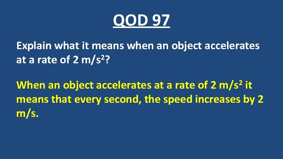 QOD 97 Explain what it means when an object accelerates at a rate of