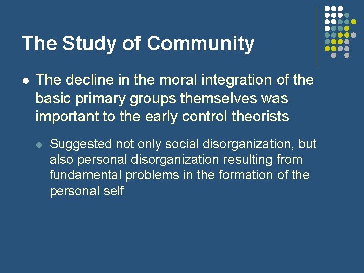 The Study of Community l The decline in the moral integration of the basic