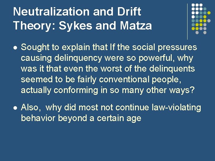 Neutralization and Drift Theory: Sykes and Matza l Sought to explain that If the