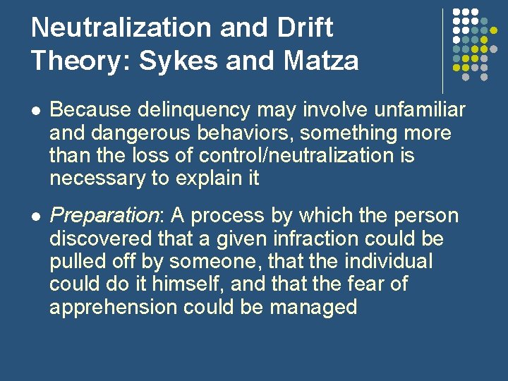 Neutralization and Drift Theory: Sykes and Matza l Because delinquency may involve unfamiliar and