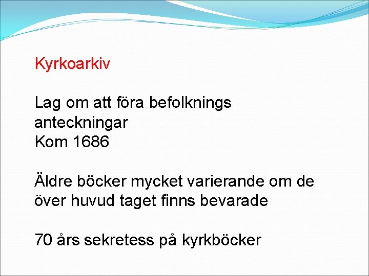 Kyrkoarkiv Lag om att föra befolknings anteckningar Kom 1686 Äldre böcker mycket varierande om