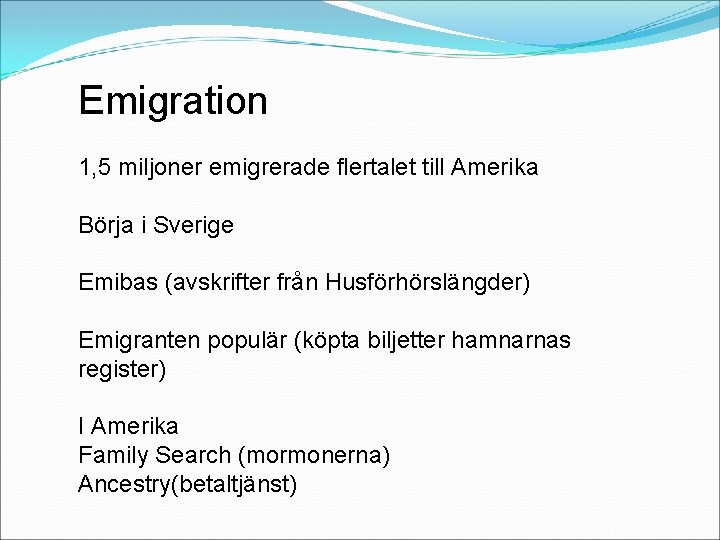 Emigration 1, 5 miljoner emigrerade flertalet till Amerika Börja i Sverige Emibas (avskrifter från