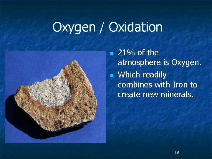 Oxygen / Oxidation n n 21% of the atmosphere is Oxygen. Which readily combines