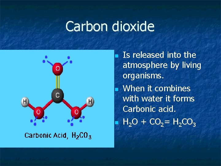 Carbon dioxide n n n Is released into the atmosphere by living organisms. When