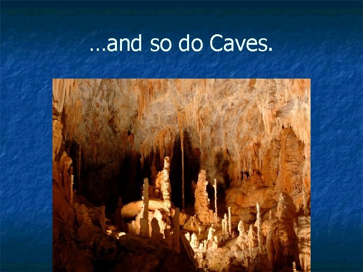 …and so do Caves. 22 