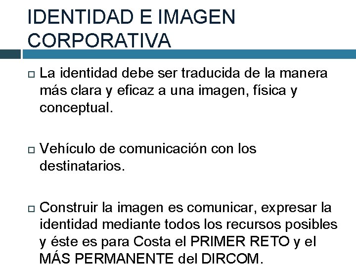IDENTIDAD E IMAGEN CORPORATIVA La identidad debe ser traducida de la manera más clara