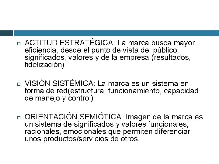  ACTITUD ESTRATÉGICA: La marca busca mayor eficiencia, desde el punto de vista del