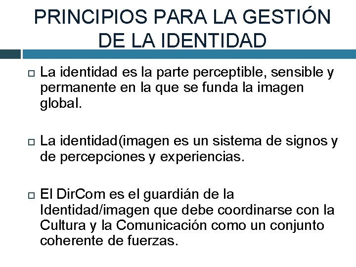 PRINCIPIOS PARA LA GESTIÓN DE LA IDENTIDAD La identidad es la parte perceptible, sensible