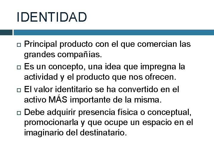 IDENTIDAD Principal producto con el que comercian las grandes compañías. Es un concepto, una