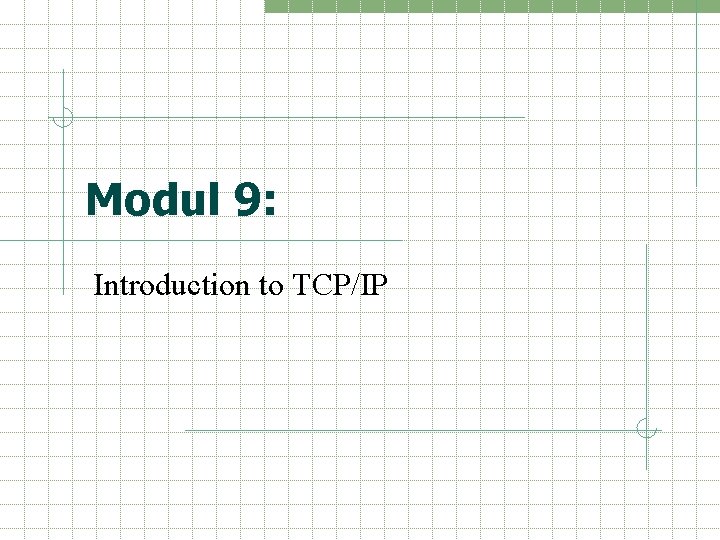 Modul 9: Introduction to TCP/IP 