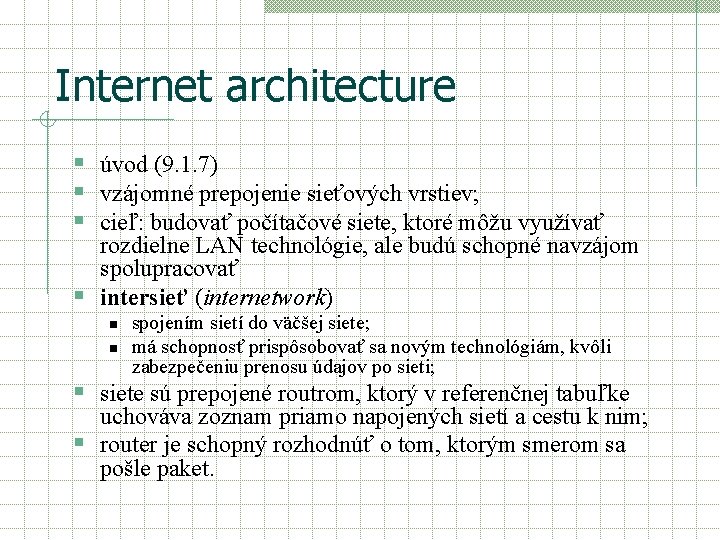 Internet architecture § úvod (9. 1. 7) § vzájomné prepojenie sieťových vrstiev; § cieľ: