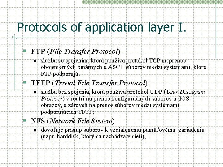 Protocols of application layer I. § FTP (File Transfer Protocol) n služba so spojením,