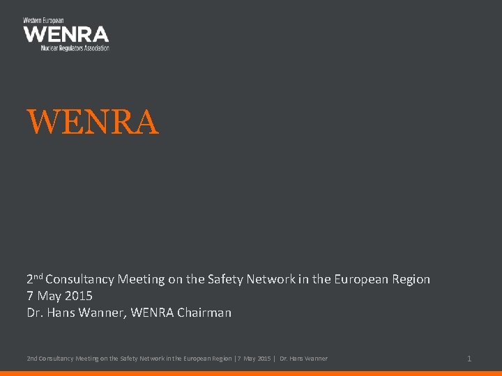 WENRA 2 nd Consultancy Meeting on the Safety Network in the European Region 7