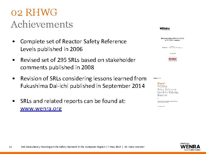 02 RHWG Achievements • Complete set of Reactor Safety Reference Levels published in 2006