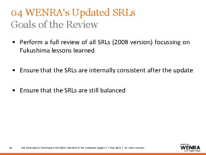 04 WENRA‘s Updated SRLs Goals of the Review • Perform a full review of