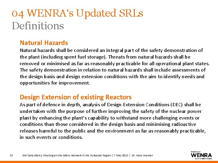 04 WENRA‘s Updated SRLs Definitions Natural Hazards Natural hazards shall be considered an integral