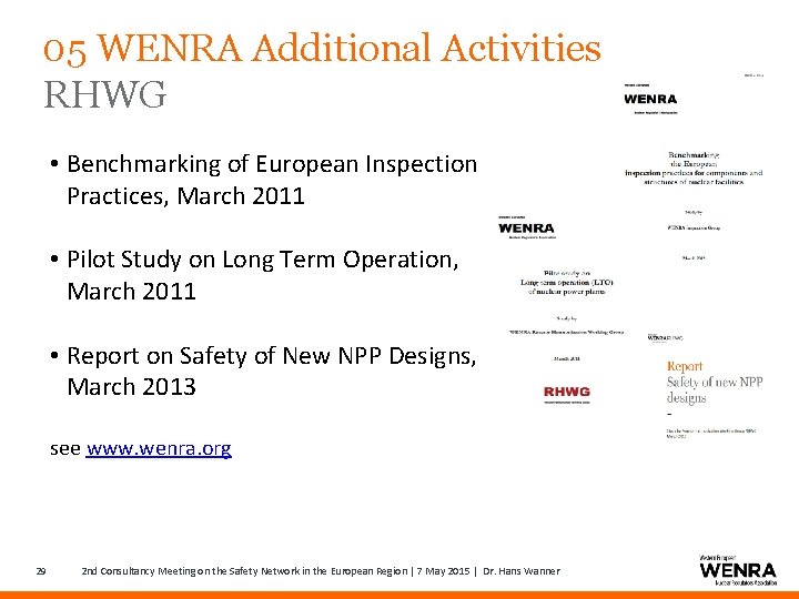 05 WENRA Additional Activities RHWG • Benchmarking of European Inspection Practices, March 2011 •