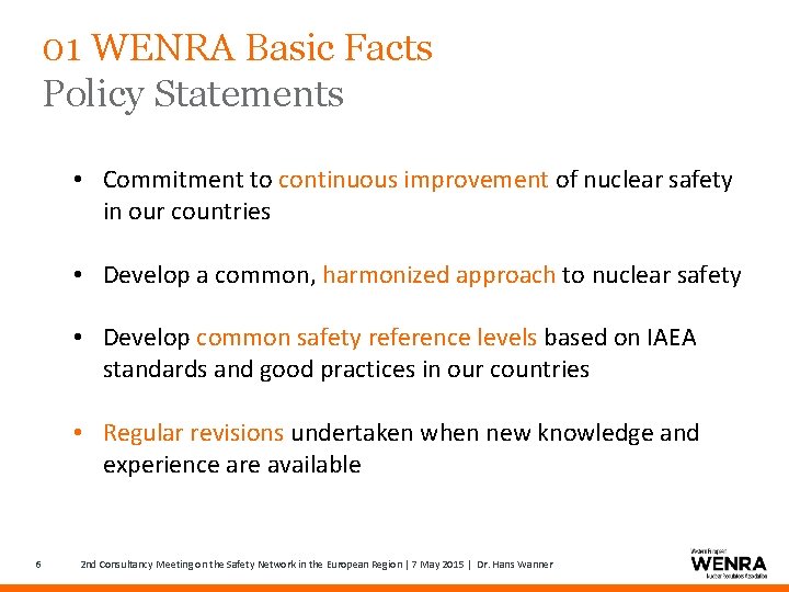 01 WENRA Basic Facts Policy Statements • Commitment to continuous improvement of nuclear safety