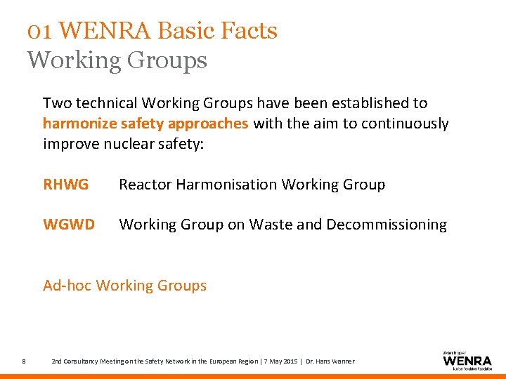 01 WENRA Basic Facts Working Groups Two technical Working Groups have been established to