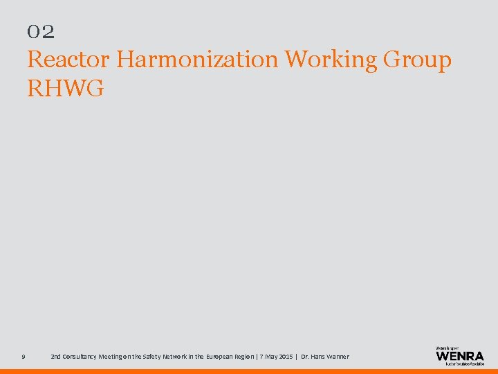 02 Reactor Harmonization Working Group RHWG 9 2 nd Consultancy Meeting on the Safety