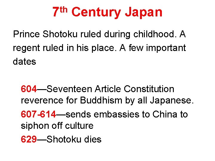 7 th Century Japan Prince Shotoku ruled during childhood. A regent ruled in his