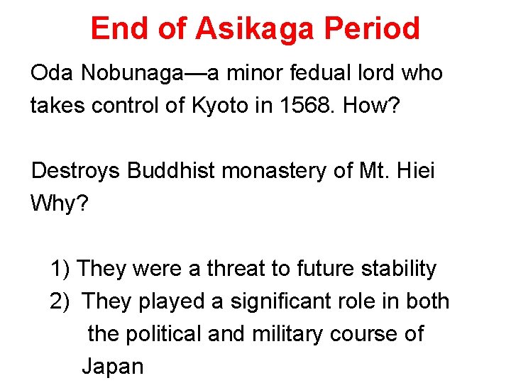 End of Asikaga Period Oda Nobunaga—a minor fedual lord who takes control of Kyoto