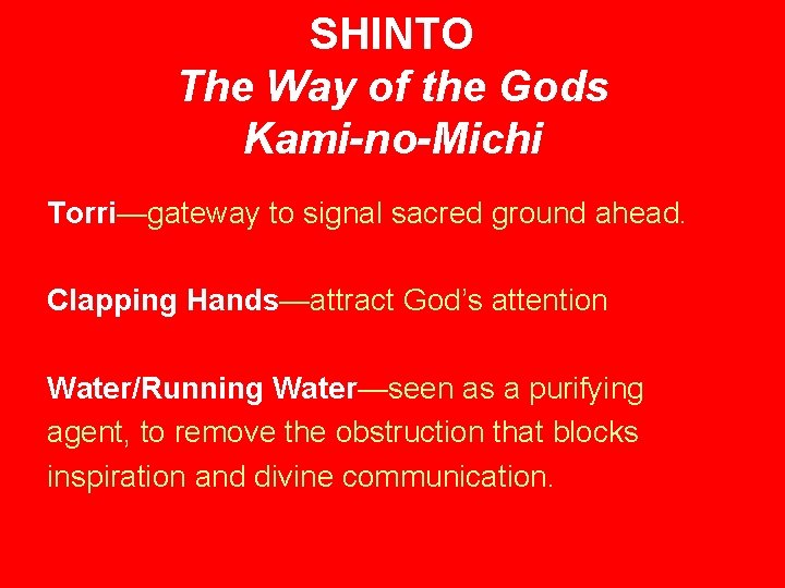 SHINTO The Way of the Gods Kami-no-Michi Torri—gateway to signal sacred ground ahead. Clapping