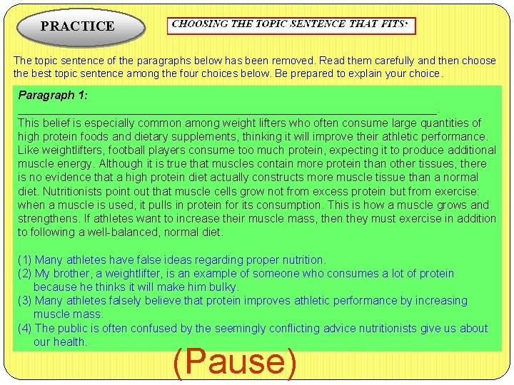 PRACTICE The topic sentence of the paragraphs below has been removed. Read them carefully