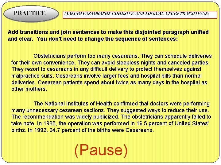 PRACTICE Add transitions and join sentences to make this disjointed paragraph unified and clear.