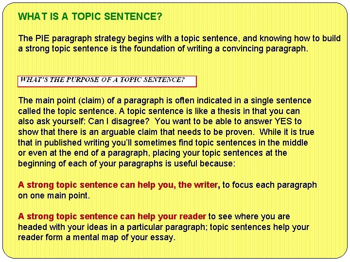 WHAT IS A TOPIC SENTENCE? The PIE paragraph strategy begins with a topic sentence,