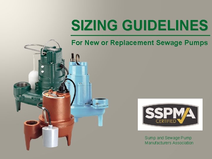 SIZING GUIDELINES For New or Replacement Sewage Pumps Sump and Sewage Pump Manufacturers Association