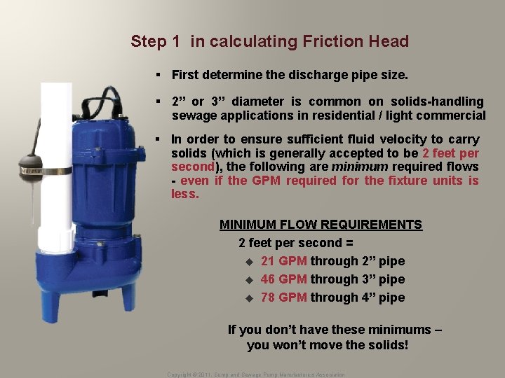 Step 1 in calculating Friction Head § First determine the discharge pipe size. §
