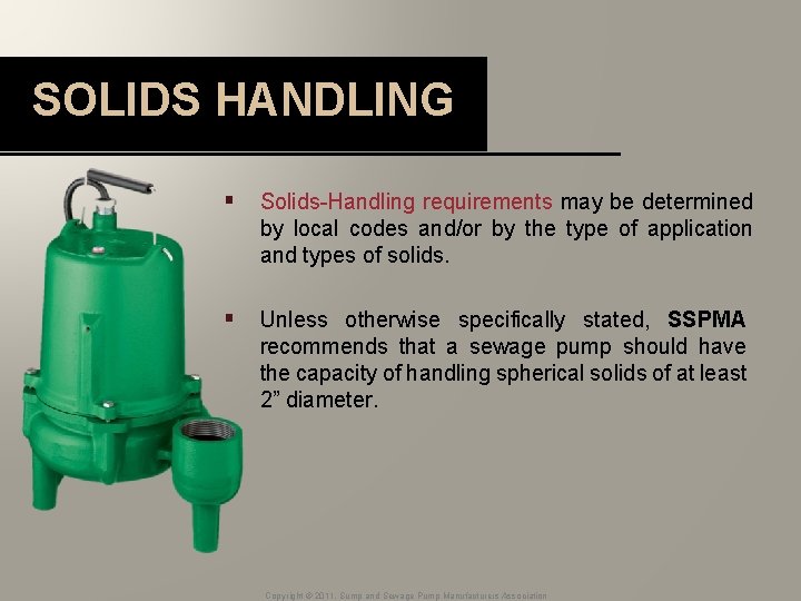 SOLIDS HANDLING § Solids-Handling requirements may be determined by local codes and/or by the