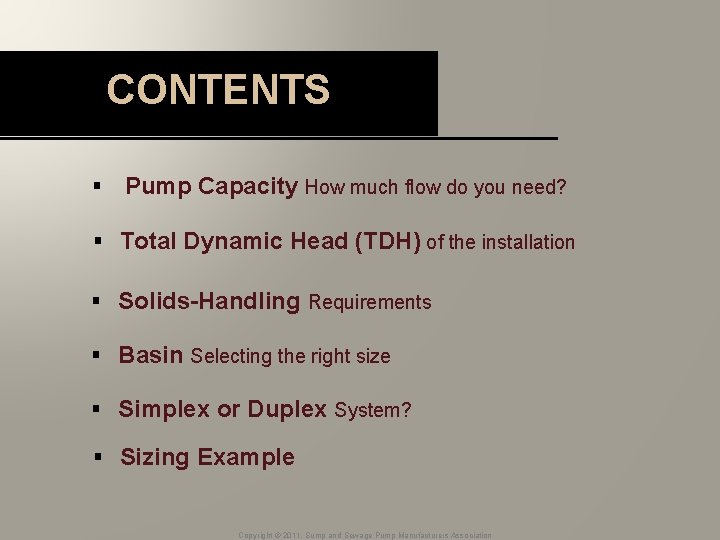 CONTENTS § Pump Capacity How much flow do you need? § Total Dynamic Head