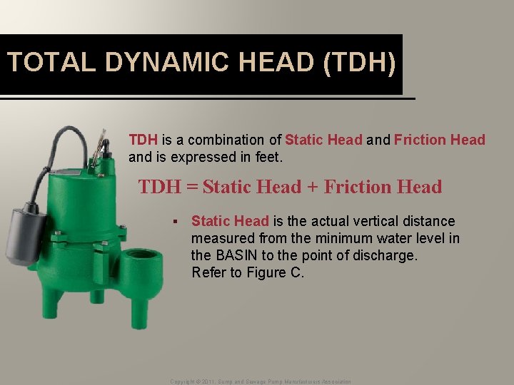 TOTAL DYNAMIC HEAD (TDH) TDH is a combination of Static Head and Friction Head