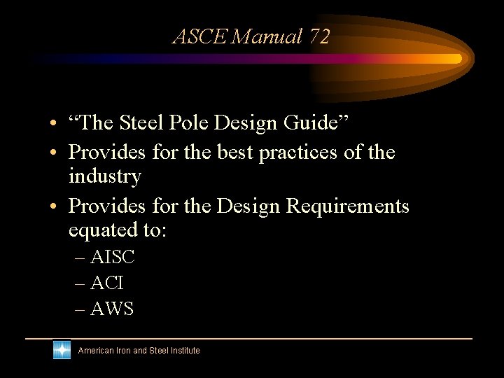 ASCE Manual 72 • “The Steel Pole Design Guide” • Provides for the best