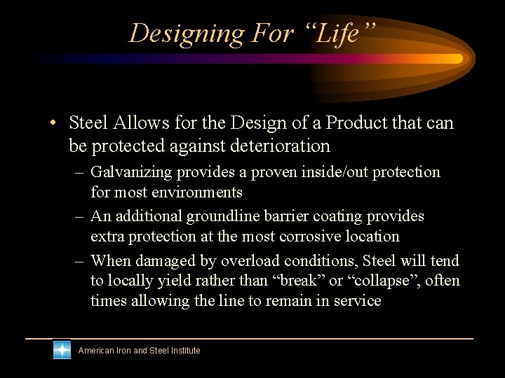 Designing For “Life” • Steel Allows for the Design of a Product that can