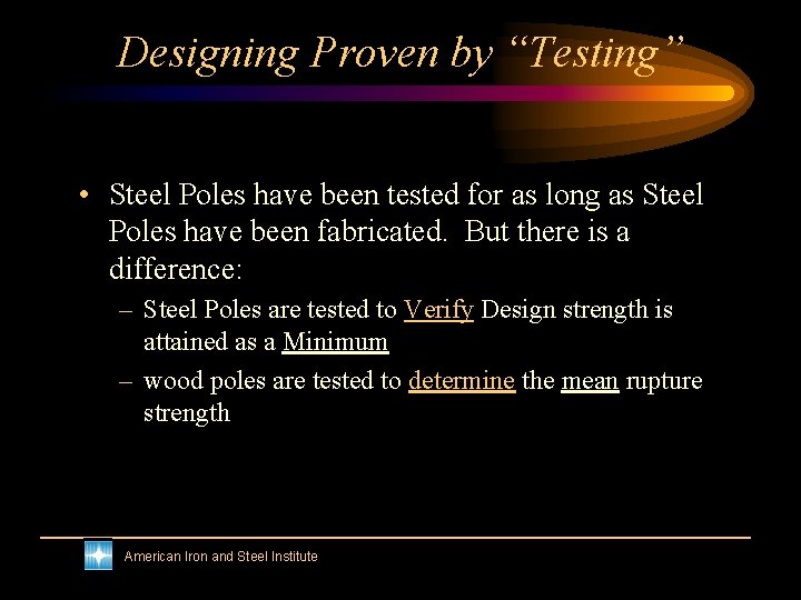 Designing Proven by “Testing” • Steel Poles have been tested for as long as