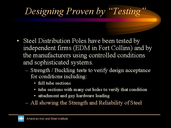 Designing Proven by “Testing” • Steel Distribution Poles have been tested by independent firms