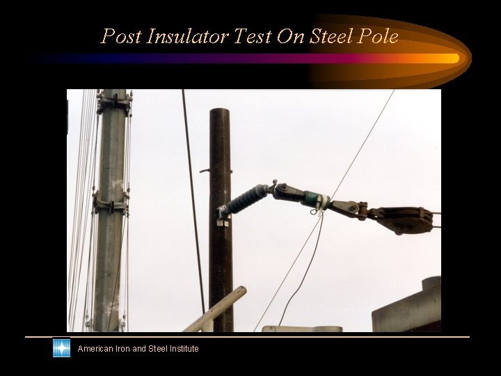 Post Insulator Test On Steel Pole American Iron and Steel Institute 