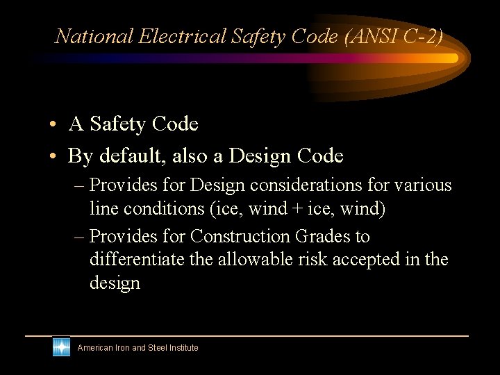 National Electrical Safety Code (ANSI C-2) • A Safety Code • By default, also