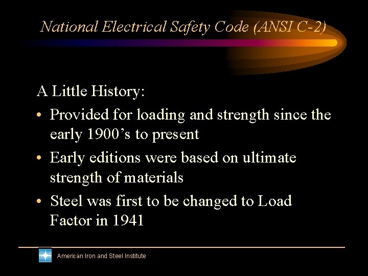 National Electrical Safety Code (ANSI C-2) A Little History: • Provided for loading and